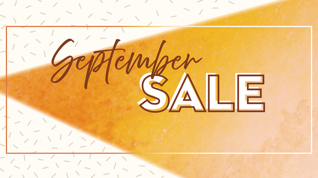 September Sale is Now LIVE!
